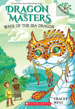 Dragon Master #19: Wave of the Sea Dragon - Book #19 of the Dragon Masters