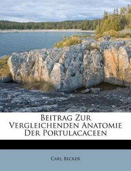 Paperback Beitrag Zur Vergleichenden Anatomie Der Portulacaceen [German] Book