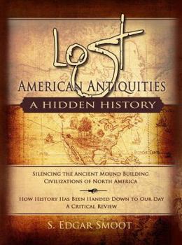 Hardcover Lost American Antiquities: A Hidden History (Hardcover Book) Book