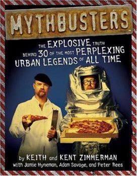 Paperback Mythbusters: The Explosive Truth Behind 30 of the Most Perplexing Urban Legends of All Time Book