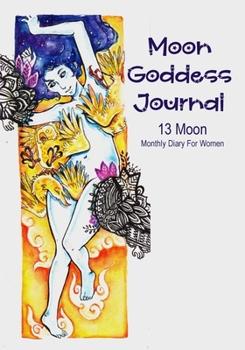 Paperback Moon Goddess Journal: 13 Moon Monthly Diary For Women- Monitor Mood, Support Manifestation, Visualization and Monthly Intentions, Undated Pl Book