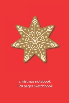 Paperback christmas notebook 120 pages sketchbook: christmas gingerbread sketchbook christmas diary christmas booklet christmas recipe book gingerbread sketchbo Book