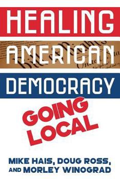 Paperback Healing American Democracy: Going Local Book
