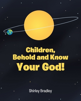 Paperback Children, Behold and Know Your God! Book