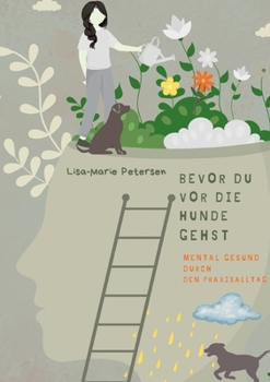 Bevor Du vor die Hunde gehst: Mental gesund durch den Praxisalltag (German Edition)