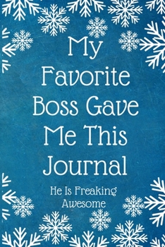 Paperback My Favorite Boss Gave Me This Journal She Is Freaking Awesome: Work Christmas Gifts For Staff- Lined Blank Notebook Journal Book