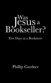 Paperback Was Jesus a Bookseller?: Five Days at a Bookstore Book
