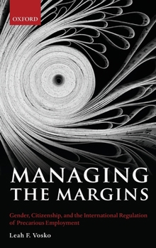 Hardcover Managing the Margins: Gender, Citizenship, and the International Regulation of Precarious Employment Book