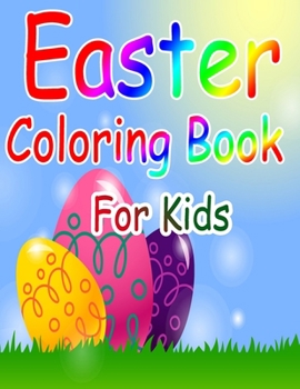 Easter Coloring Book for Kids: Easter Coloring Book for Ages 4-8, 8-12