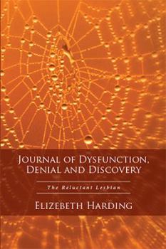 Paperback Journal of Dysfunction, Denial and Discovery: The Reluctant Lesbian Book