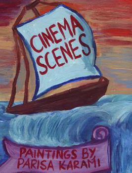 Hardcover Cinema Scenes: Paintings by Parisa Karami Book