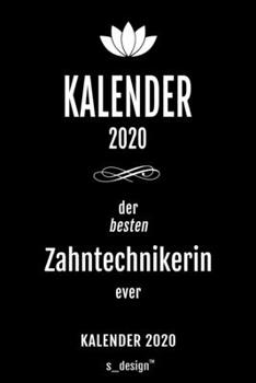 Kalender 2020 für Zahntechniker / Zahntechnikerin: Wochenplaner / Tagebuch / Journal für das ganze Jahr: Platz für Notizen, Planung / Planungen / Planer , Erinnerungen und Sprüche (German Edition)