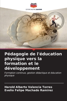 Pédagogie de l'éducation physique vers la formation et le développement (French Edition)
