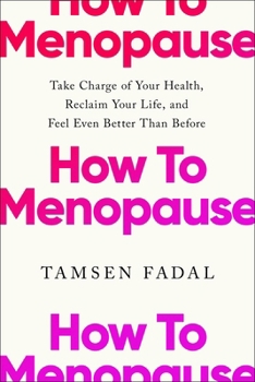 Hardcover How to Menopause: Take Charge of Your Health, Reclaim Your Life, and Feel Even Better Than Before Book