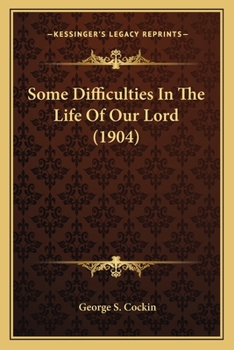 Paperback Some Difficulties In The Life Of Our Lord (1904) Book