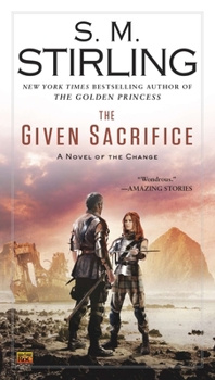The Given Sacrifice - Book #4 of the Montival/The Sacrifice Emberverse III & IV