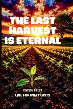 Paperback The Harvest Is Eternal: Living for What Lasts Forever Book