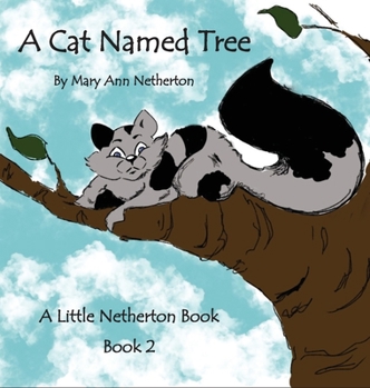 Hardcover The Little Netherton Books: A Cat Named Tree: Book 2 Book
