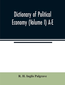 Paperback Dictionary of political economy (Volume I) A-E Book