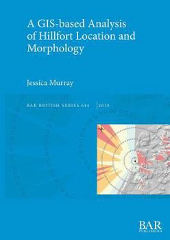 Paperback A GIS-based Analysis of Hillfort Location and Morphology Book