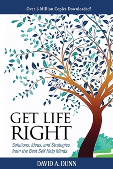 Paperback Get Life Right: Solutions, Ideas, & Strategies from the Best Self-Help Minds Book