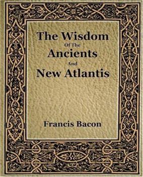 Paperback The Wisdom Of The Ancients And New Atlantis (1886) Book