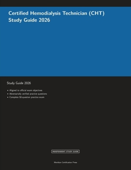 Certified Hemodialysis Technician (CHT) Study Guide 2026 (Meridian Certification Press Study Guides)