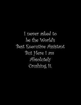 Paperback I never asked to be the World's Best Executive Assistant: Line Notebook Handwriting Practice Paper Workbook Book