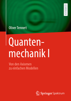 Paperback Quantenmechanik I: Von Den Axiomen Zu Einfachen Modellen [German] Book