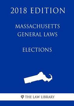 Paperback Massachusetts General Laws - Elections (2018 Edition) Book
