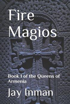 Paperback Fire Magios: Book 1 of the Queens of Armenia Book