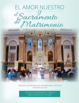 Paperback El Amor Nuestro y el Sacramento del Matrimonio, Tercer Ed. Conferencia de Cána de Chicago Book