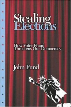 Paperback Stealing Elections: How Voter Fraud Threatens Our Democracy Book