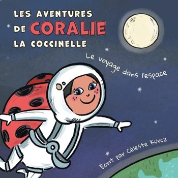 Paperback Les aventures de Coralie la coccinelle: Le voyage dans l'espace Book