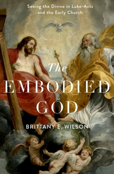 Hardcover Embodied God: Seeing the Divine in Luke-Acts and the Early Church Book