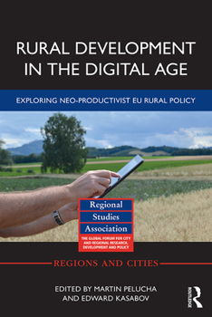 Hardcover Rural Development in the Digital Age: Exploring Neo-Productivist EU Rural Policy Book