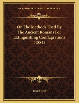 Paperback On The Methods Used By The Ancient Romans For Extinguishing Conflagrations (1884) Book