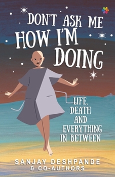 Paperback Don't Ask Me How I'm Doing: Life, death and everything in between Book