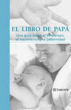 Paperback El Libro de Papa: Una Guia Sobre El Embarazo, El Nacimiento y La Paternidad Book