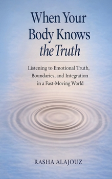 When Your Body Knows The Truth: Listening to Emotional Truth, Boundaries, and Integration in a Fast-Moving World