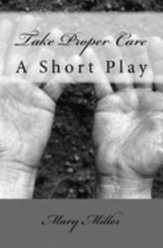 Paperback Take Proper Care: A Short Play Book