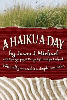 Paperback A Haiku a Day: When all you need is a simple reminder. Book