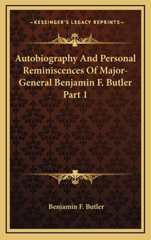 Autobiography And Personal Reminiscences Of Major-General Benjamin F. Butler Part 1