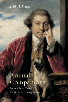 Hardcover Animal Companions: Pets and Social Change in Eighteenth-Century Britain Book