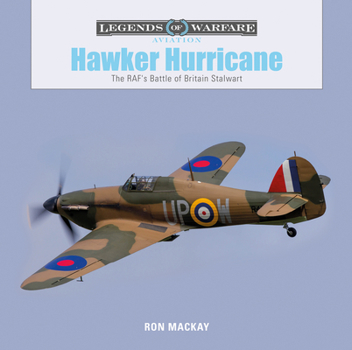 Hardcover Hawker Hurricane: The Raf's Battle of Britain Stalwart Book