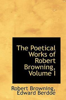 Paperback The Poetical Works of Robert Browning, Volume I Book