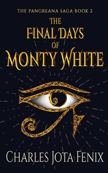 The Final Days of Monty White (The Pangreana Saga)