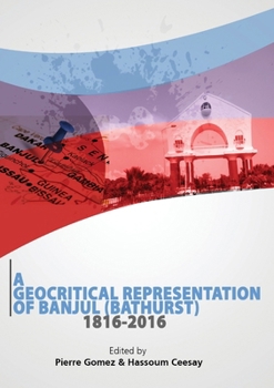 Paperback A Geocritical Representation of Banjul (Bathurst) 1816-2016 Book