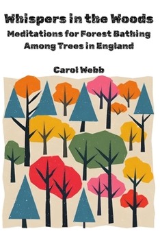 Paperback Whispers in the Woods: Meditations for Forest Bathing Among Trees in England Book