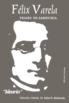 Paperback Félix Varela, Frases de Sabiduría. Ideario. [Spanish] [Large Print] Book